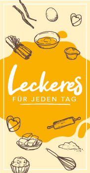 Leckeres für jeden Tag